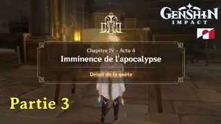 Genshin Impact Chapitre 4 - Acte 4 - Imminence de l'apocalypse PARTIE 3