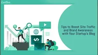 Tips to Boost Site Traffic and Brand Awareness with Your Startup's Blog