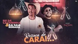 REI DA CACIMBINHA E RAI SAIA RODADA - RESSACA DO CARAI  - AUDIO OFICIAL