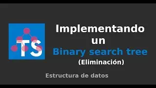 Estructura de datos: Implementando un binary search tree (Eliminación)