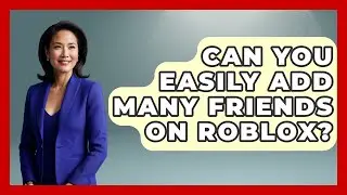 Can You Easily Add Many Friends On Roblox? - Open World Tycoons