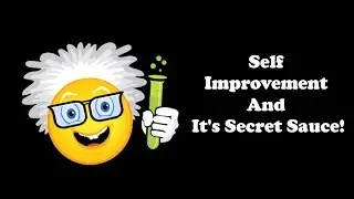 Self Improvement And It's Secret Sauce!