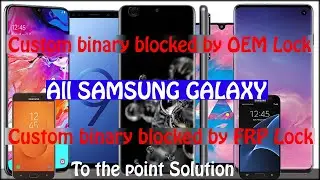 Custom binary blocked by OEM Lock/FRP Lock (J7/A50/M30/S7/S8/S9+/S10+/S20.. Without Wiping Data 100%