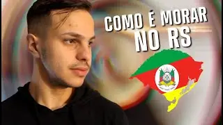COMO É MORAR NO RIO GRANDE DO SUL