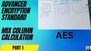Part 1 | Step by Step How to Solve and Find AES Mix Column Example using Calculation | Cryptography