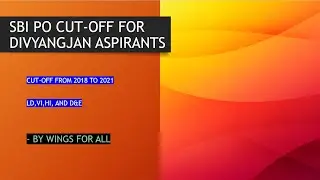 SBI PO CUT-OFF FOR DIVYANGJAN STUDENTS| FROM 2018 TO 2021| LD, VI, HI, AND D&E CATEGORIES INCLUDED