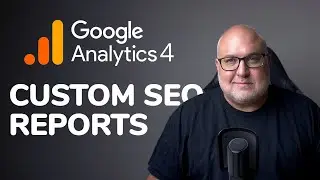 SAVE TIME with Custom SEO Reports in GA4