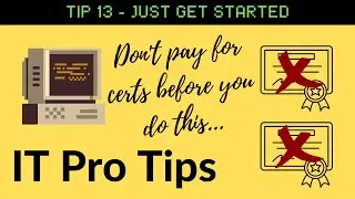 IT Pro Tips [TIP13]: Please Listen, Do This First On Your IT Path