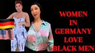 Women in Germany love black men.