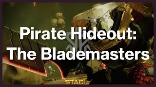 Destiny 2: Season of the Plunder — Pirate Hideout: The Blademasters | Google Stadia