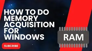 How To Do Memory Acquisition For Windows.