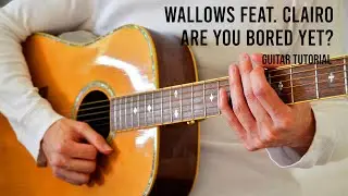 Wallows Feat. Clairo – Are You Bored Yet? EASY Guitar Tutorial With Chords / Lyrics