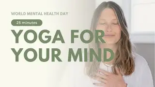 25-MINUTE | Yoga For Your Mind | ANNIE CLARKE