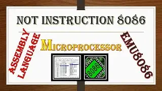 NOT Instruction of 8086 microprocessor in assembly language || EMU8086 example for not instruction