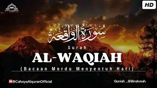 surah Al Waqiah | Bacaan Merdu Menyentuh hati | سورة الواقعة | Cahaya Alqur'an Official