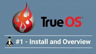 TrueOS #1 - Install and Overview