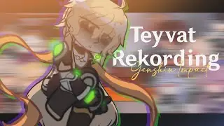 𝙏𝙚𝙮𝙫𝙖𝙩_𝙍𝙚𝙠𝙤𝙧𝙙𝙞𝙣𝙜 _01 | Genshin Impact GCRV— Beginning: “The traveler & his flying Companion”