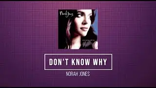 DON'T KNOW WHY - Norah Jones (2002) - Lyrics