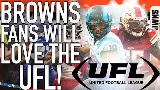 BROWNS FANS SHOULD WATCH THE UFL