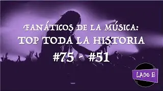 Fanáticos de la música hablan: Top 100 de toda la historia (#75 - #51)