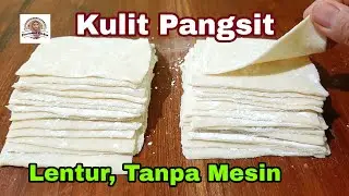 Cara Membuat Kulit Pangsit. Lentur. Tidak Mudah Sobek. Tanpa Mesin.