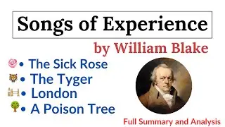Songs of Experience by William Blake|A Sick Rose,The Tyger,London,A Poison Tree|Summary and Analysis