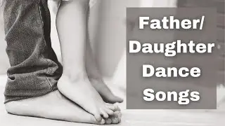 TOP 10 Father Daughter Wedding Dance Songs 2024
