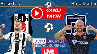 BEŞİKTAŞ - İSTANBUL BAŞAKŞEHİR SUPER LEAGUE ABONE OL subscribe #live CANLI YAYIN #football