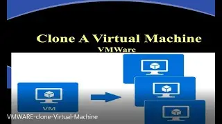 VMWARE Clone Virtual Machine to Create New VM 