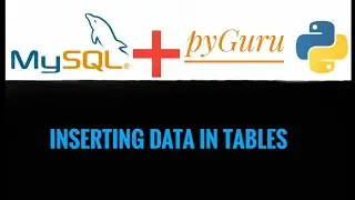 pySQL 8 |  Inserting data into tables | #pyGuru