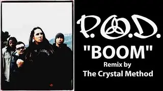 P.O.D. - Boom (The Crystal Method Extended Remix)[Lyrics]