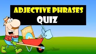ADJECTIVE PHRASES | Adjective Phrases Quiz
