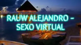 SEXO VIRTUAL 😈 ~ RAUW ALEJANDRO -😎
