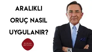 Osman Müftüoğlu | Aralıklı Oruç Nasıl Uygulanır?