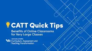 CATT Quick Tips: Benefits of Online Classrooms for Very Large Classes