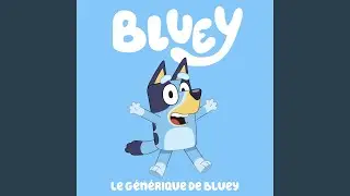 Le générique de Bluey (French Version)