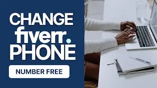 HOW TO CHANGE FIVERR ACCOUNT PHONE NUMBER FOR FREE
