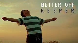 BETTER OFF - Keeper (Music Video