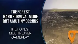 The Forest Hard Survival Mode but a mutiny occurs [The Forest gameplay]