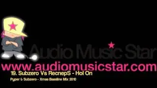 19. Subzero Vs RecnepS - Hol On (Subzero & Pyper - Xmas Bassline Mix 2010)