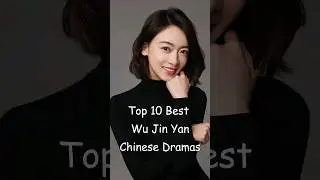 Top 10 Best Wu Jin Yan Chinese Dramas #odyssey #chinesedrama #cdrama #wujinyan #dramalist #drama