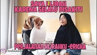 MEMUTUSKAN HIJRAH KARENA LELAH DISAKITI! With (Ericha & Wulandary)