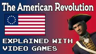 The American Revolution Explained with Video Games