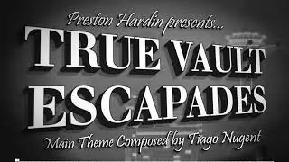 True Vault Escapades (Main Theme) by Tiago Nugent
