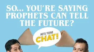 Can Prophets Really Tell The Future?! | Acts Teens Chat! #61 Holy Ghost? Holy Spirit? Holy Bird?