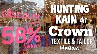 Hunting Kain di Crown Textile & Tailor Medan | Renda Brokat Songket Katun Rayon 