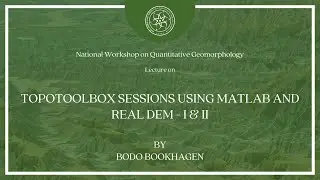 Topotoolbox sessions using Matlab and real DEM - Part 1 & 2 | Bodo Bookhagen