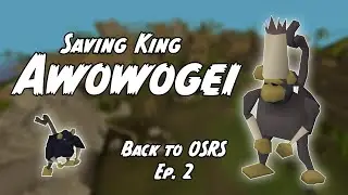 Ep.2 Saving King Awowogei - Old School Runescape
