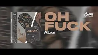 ALan - Oh Fu*k