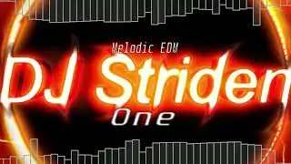 DJ Striden - One [Melodic EDM]